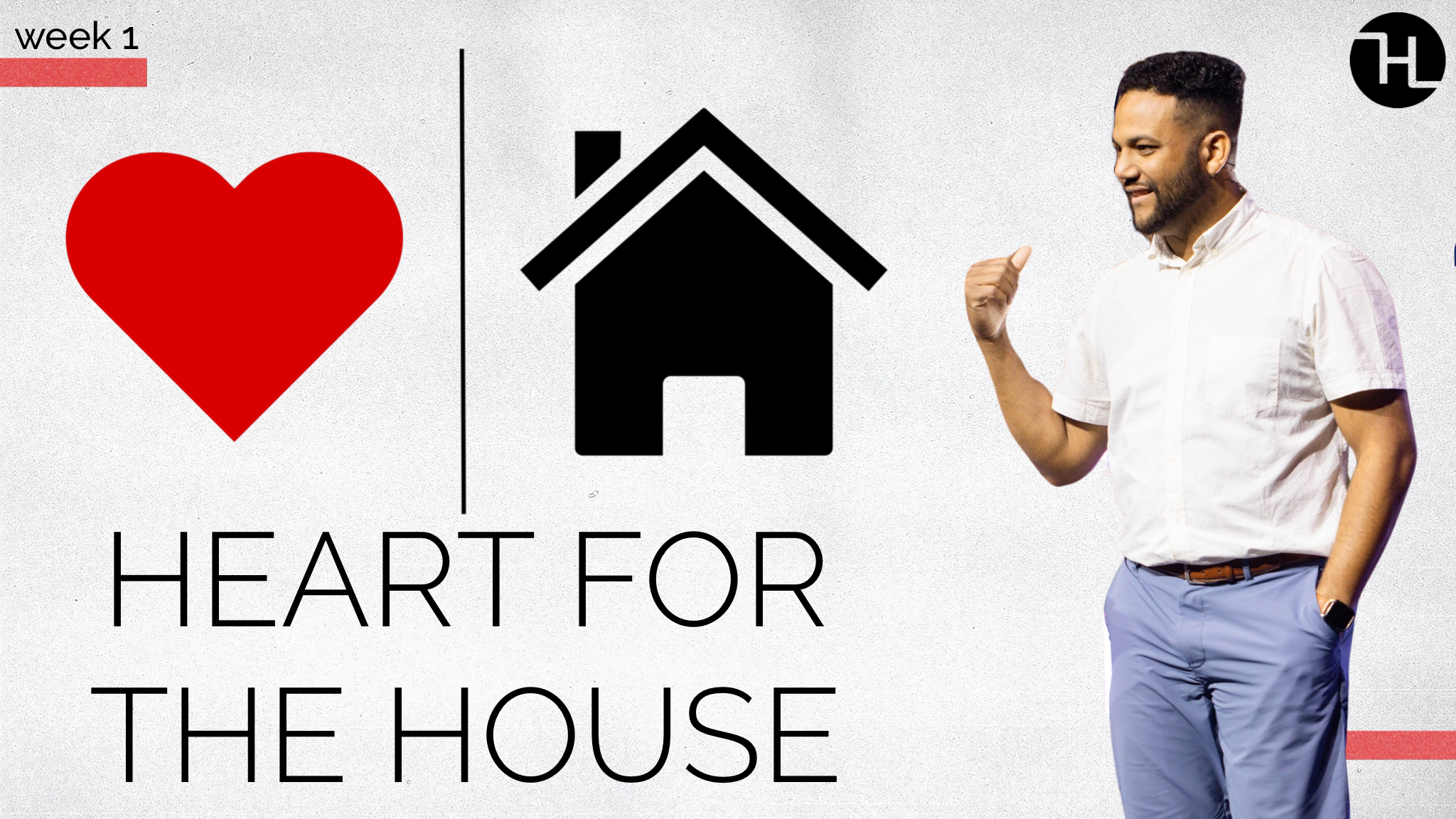 Heart for the House Week 1