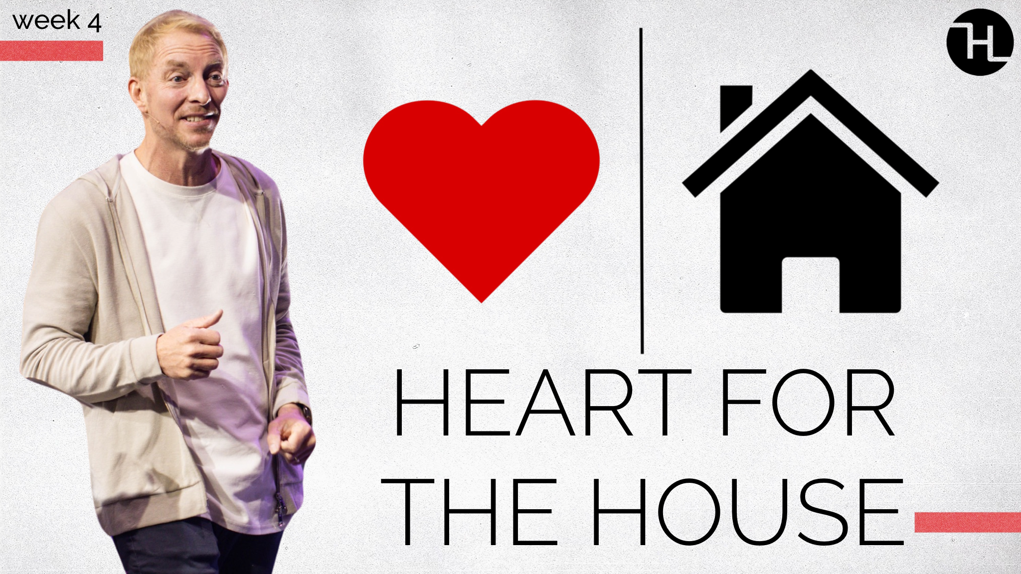 Heart for the House Week 4